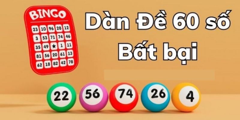 Dàn đề 60 số là gì và hoạt động ra sao?